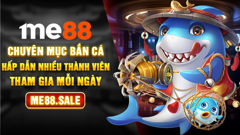 Chuyên mục bắn cá hấp dẫn nhiều thành viên tham gia mỗi ngày