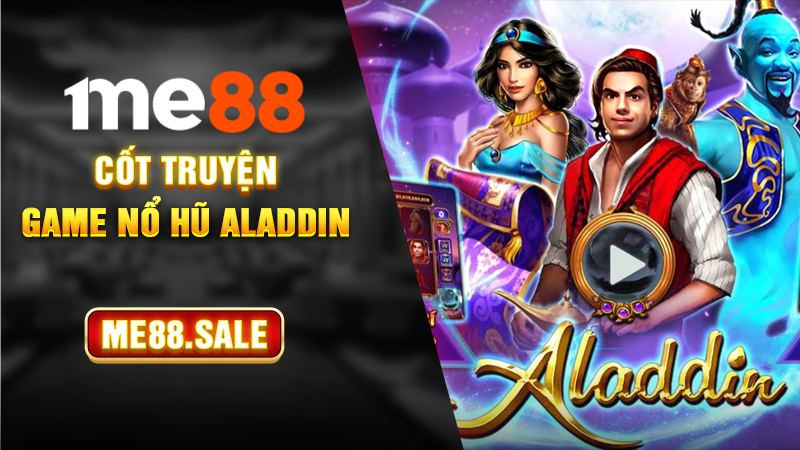 Cốt truyện game nổ hũ Aladdin