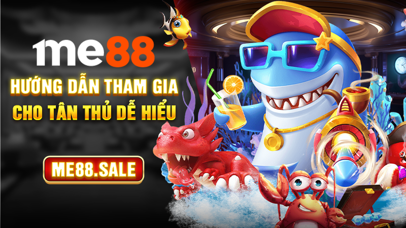 Hướng dẫn tham gia cho tân thủ dễ hiểu