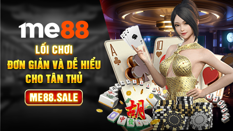Lối chơi đơn giản và dễ hiểu cho tân thủ