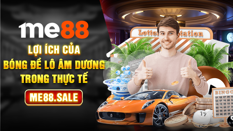 Lợi ích của bóng đề lô âm dương trong thực tế