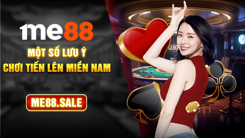 Một số lưu ý chơi tiến lên miền Nam