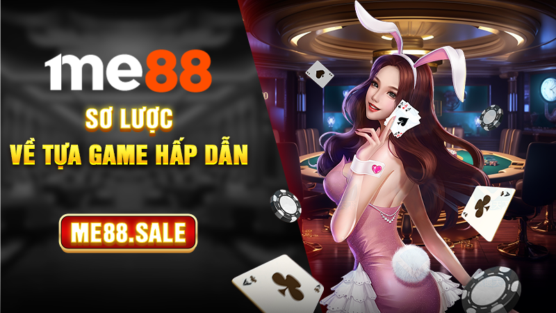 Sơ lược về tựa game hấp dẫn