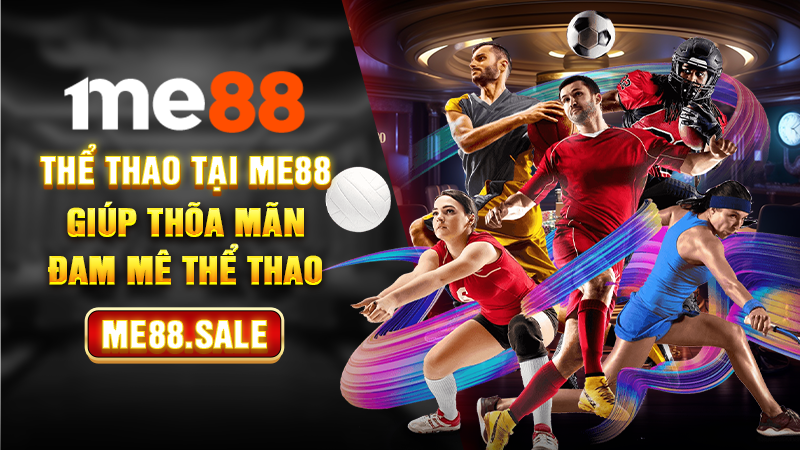 Thể thao tại Me88 giúp thõa mãn đam mê