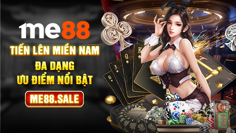 Tiến lên miền Nam - đa dạng ưu điểm nổi bật