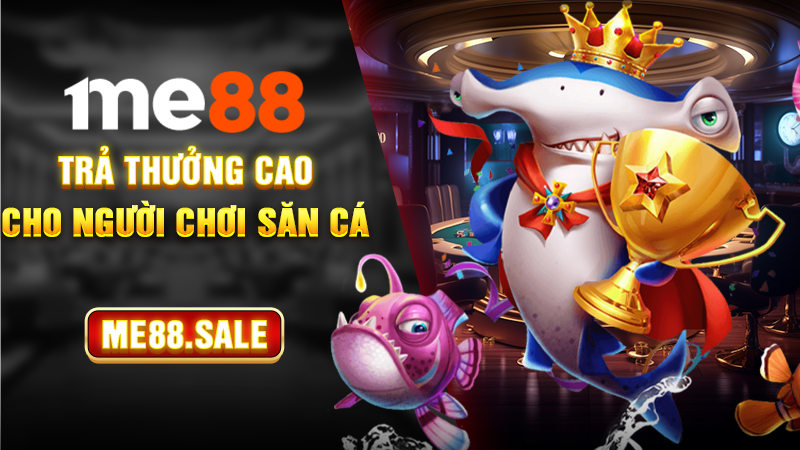 Trả thưởng cao cho người chơi săn cá