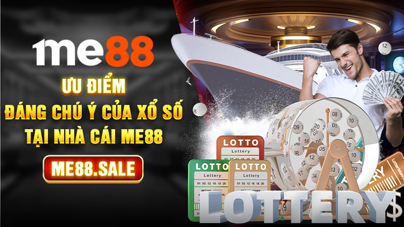 Ưu điểm đáng chú ý của xổ số tại nhà cái Me88