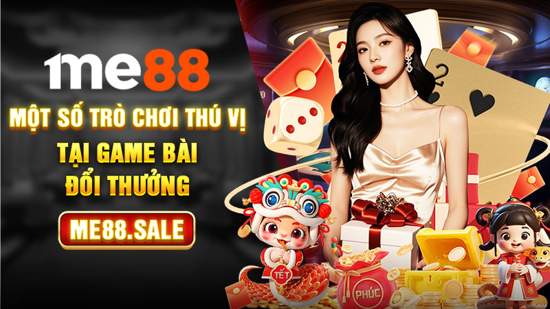 Một số trò chơi thú vị tại game bài đổi thưởng